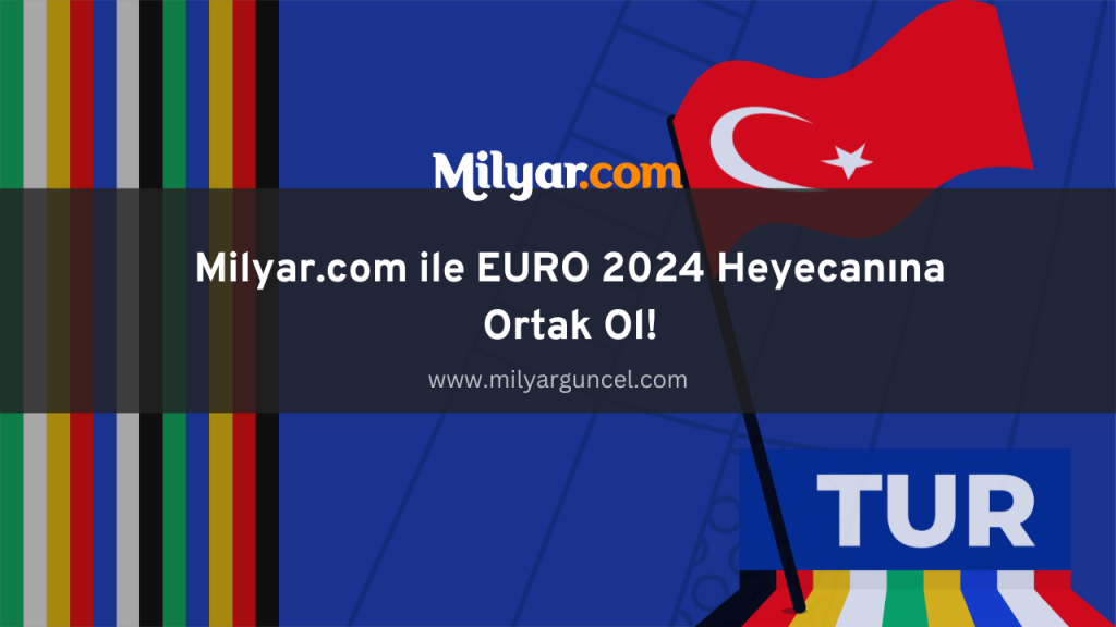 Milyar.com ile EURO 2024 Heyecanına Ortak Ol!