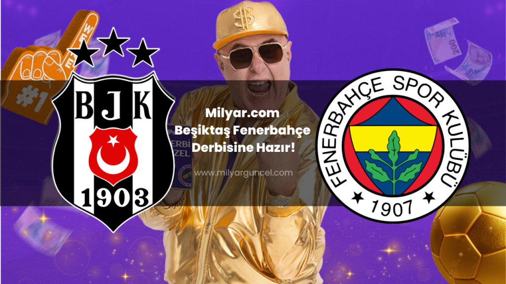 Milyar.com Beşiktaş Fenerbahçe Derbisine Hazır!